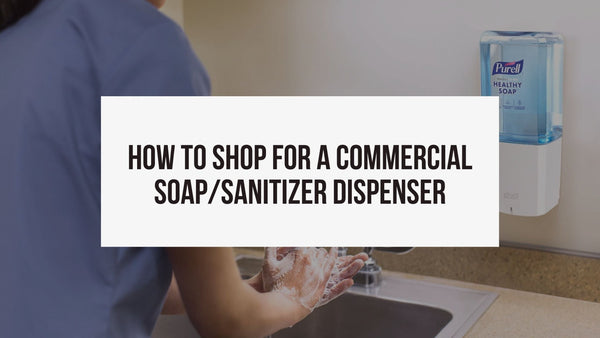 How to Shop for a Commercial Soap/Sanitizer Dispenser - ShopAtDean