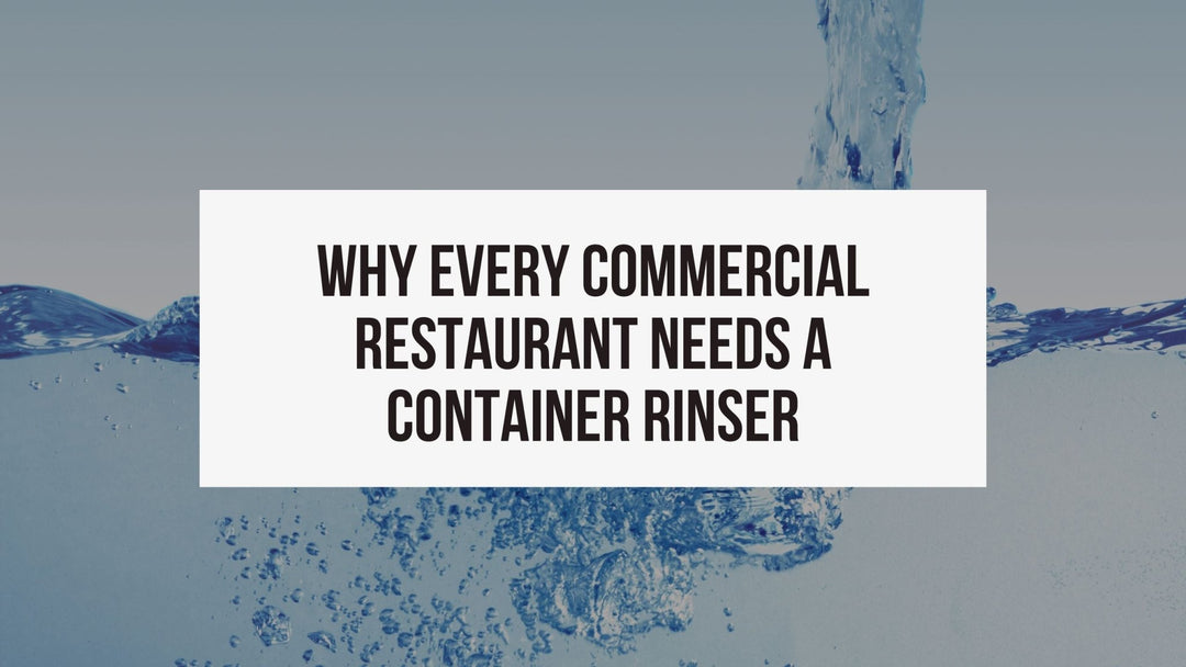 Why Every Commercial Restaurant Needs a Container Rinser - ShopAtDean
